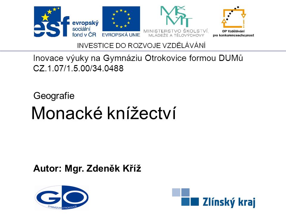 Monacké knížectví Geografie Autor: Mgr. Zdeněk Kříž