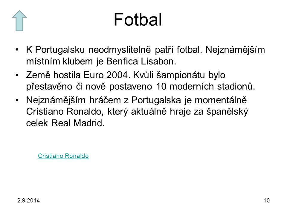 Fotbal K Portugalsku neodmyslitelně patří fotbal. Nejznámějším místním klubem je Benfica Lisabon.