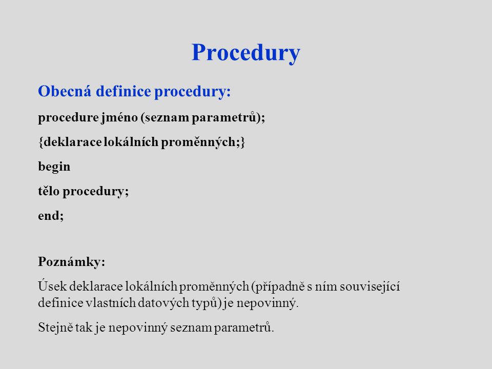 Procedury Obecná definice procedury: