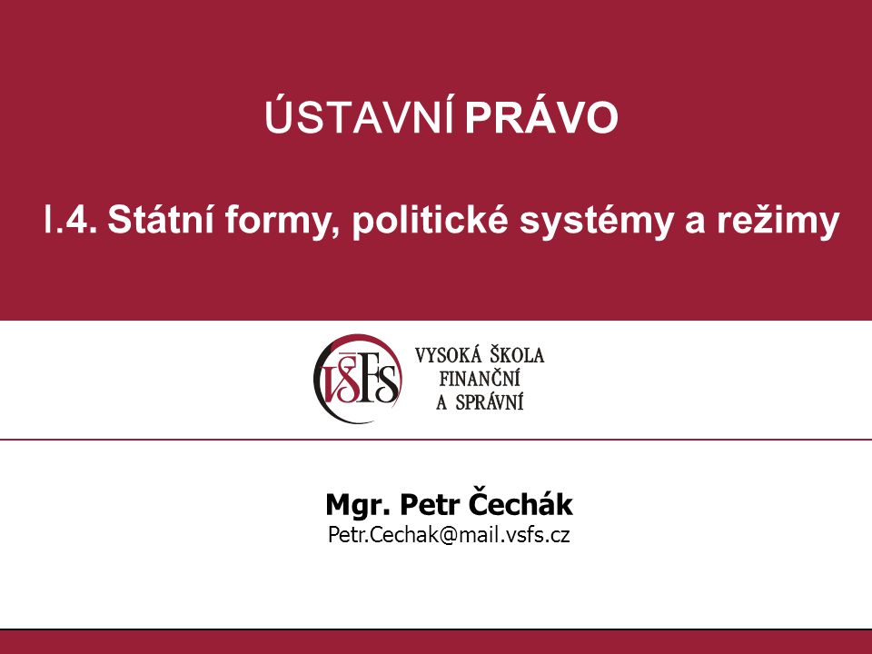 I.4. Státní formy, politické systémy a režimy