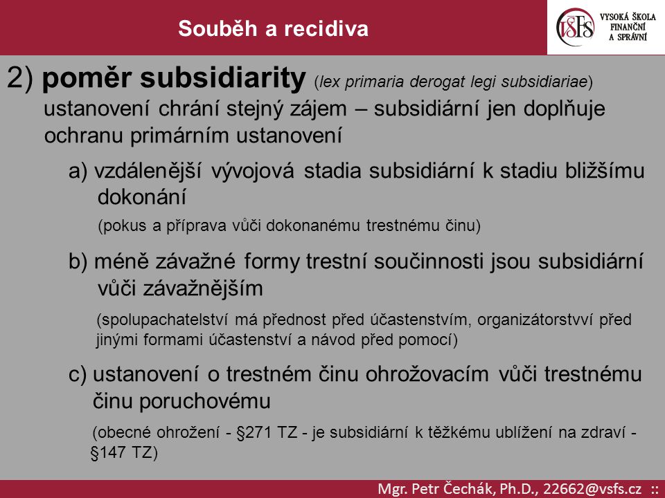 2) poměr subsidiarity (lex primaria derogat legi subsidiariae)