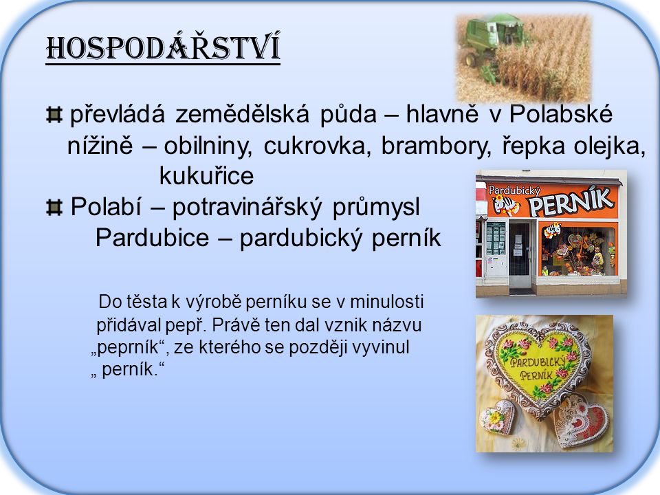 HOSPODÁŘSTVÍ převládá zemědělská půda – hlavně v Polabské