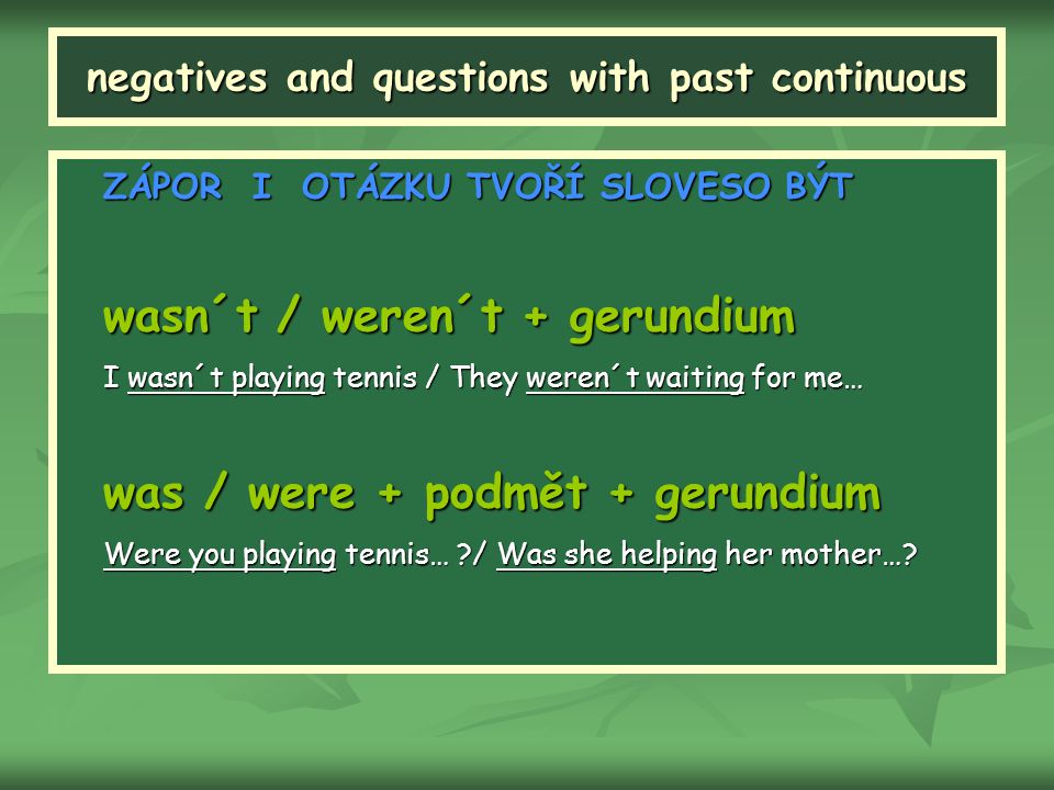 negatives and questions with past continuous