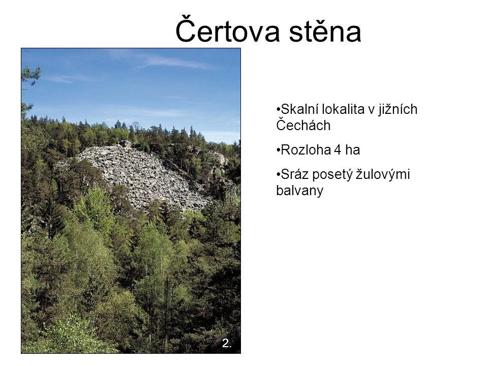 Čertova stěna Skalní lokalita v jižních Čechách Rozloha 4 ha