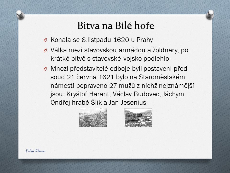 Bitva na Bílé hoře Konala se 8.listpadu 1620 u Prahy