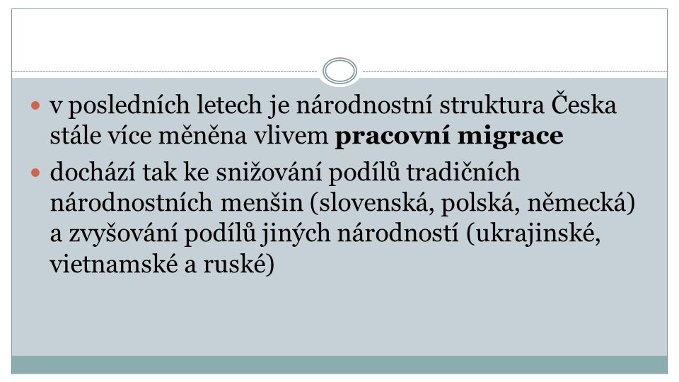 v posledních letech je národnostní struktura Česka stále více měněna vlivem pracovní migrace