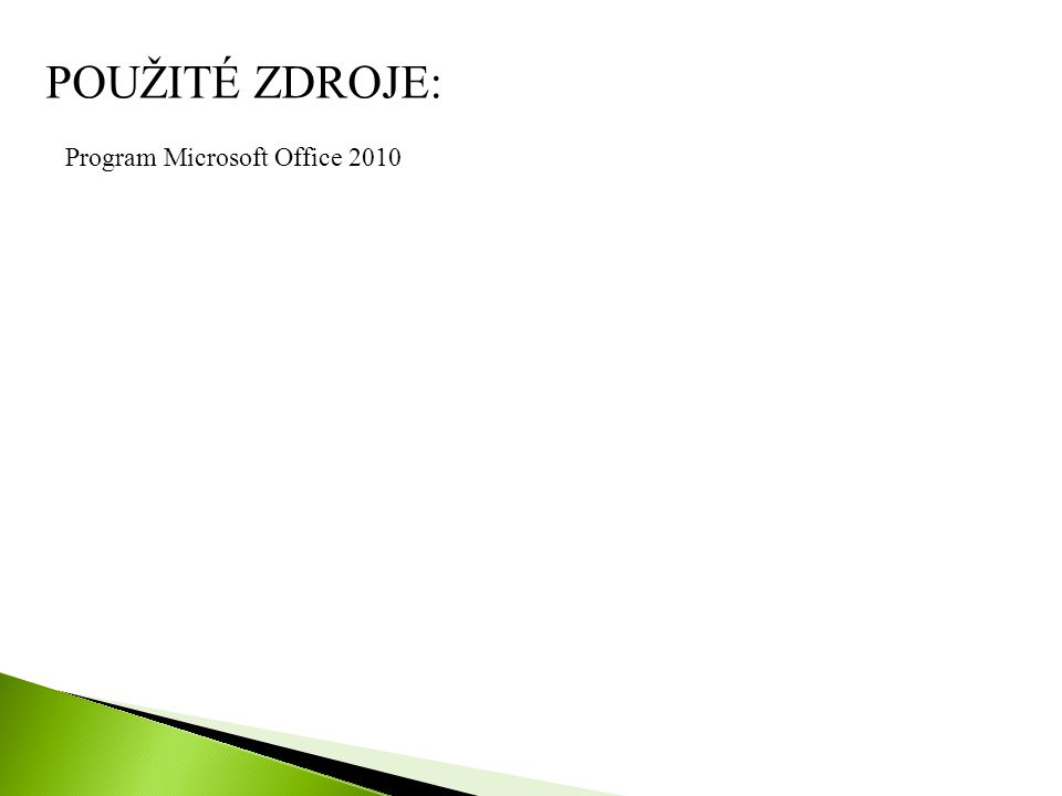 POUŽITÉ ZDROJE: Program Microsoft Office 2010
