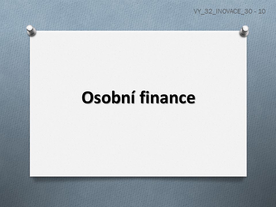 VY_32_INOVACE_ Osobní finance