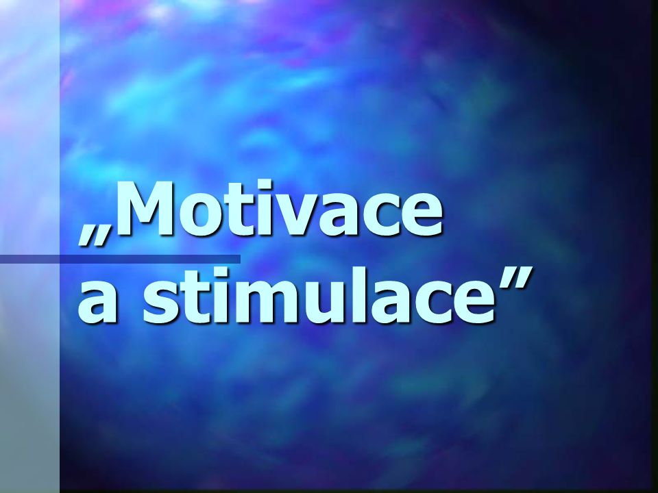 „Motivace a stimulace
