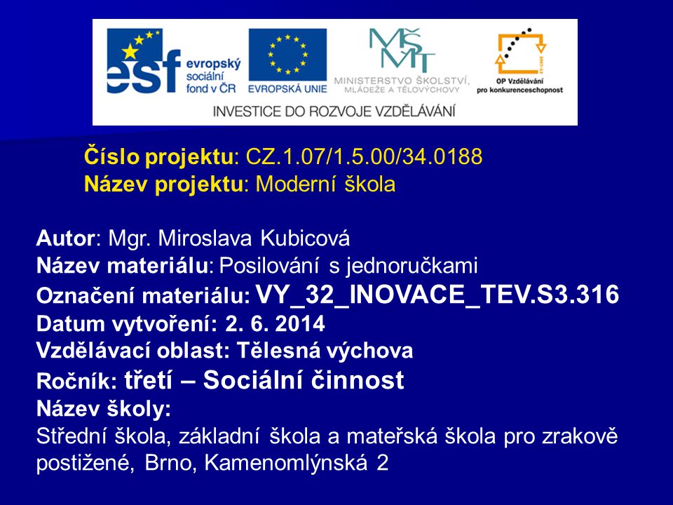 Číslo projektu: CZ.1.07/1.5.00/ Název projektu: Moderní škola. Autor: Mgr. Miroslava Kubicová.