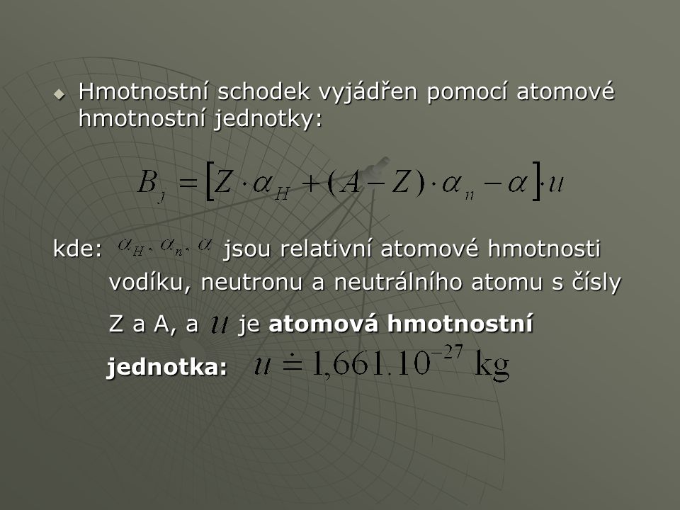 Hmotnostní schodek vyjádřen pomocí atomové hmotnostní jednotky: