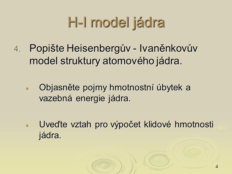 H-I model jádra Popište Heisenbergův - Ivaněnkovův model struktury atomového jádra. Objasněte pojmy hmotnostní úbytek a vazebná energie jádra.