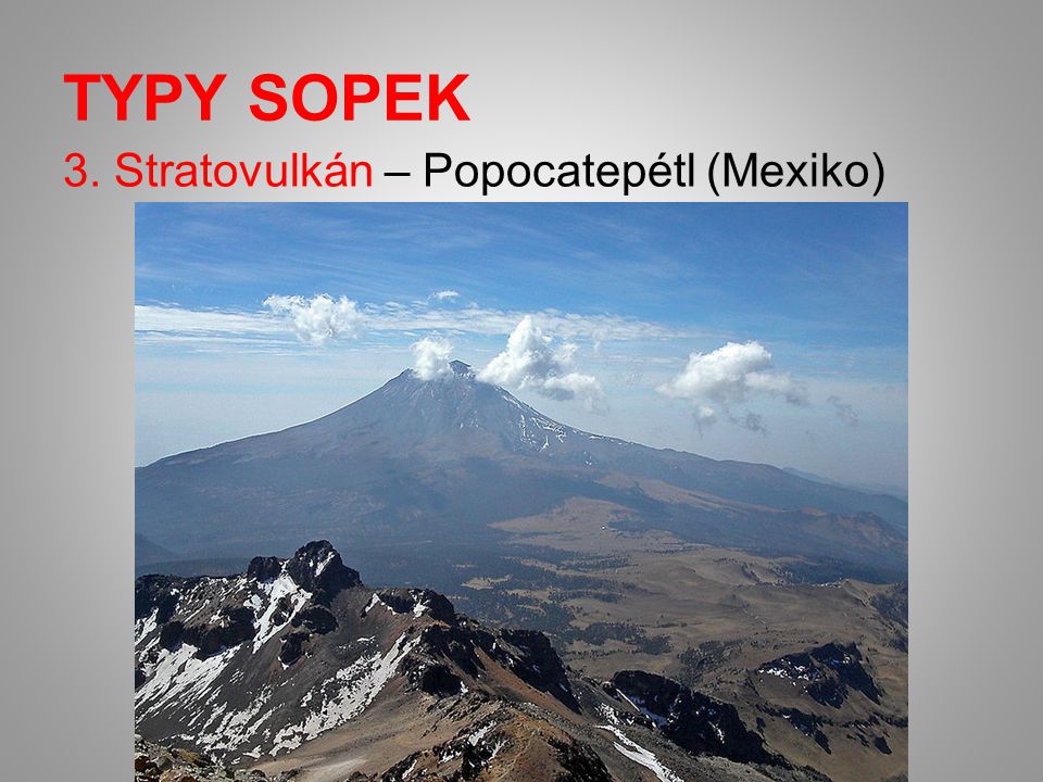 TYPY SOPEK 3. Stratovulkán – Popocatepétl (Mexiko)