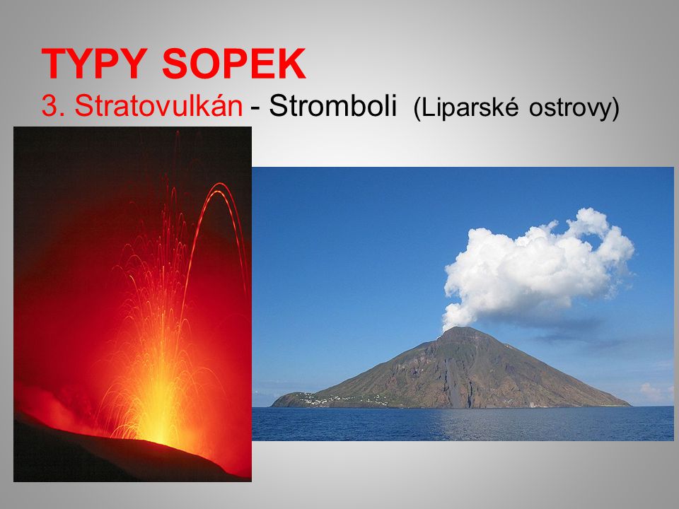 TYPY SOPEK 3. Stratovulkán - Stromboli (Liparské ostrovy)