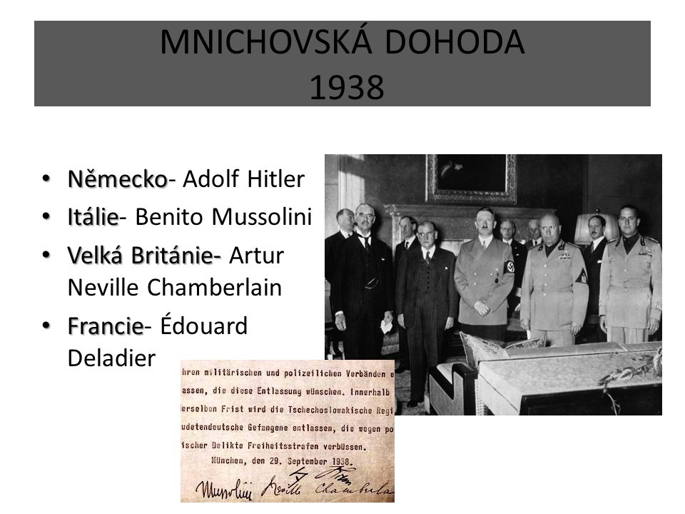 MNICHOVSKÁ DOHODA 1938 Německo- Adolf Hitler Itálie- Benito Mussolini