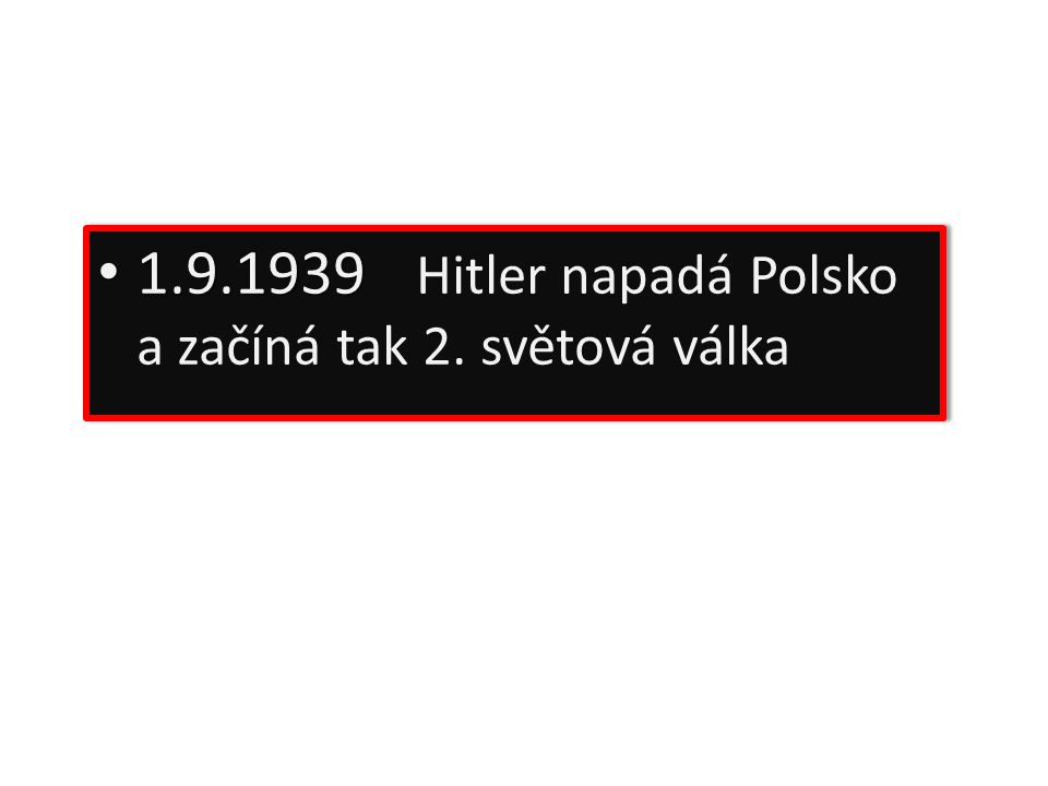 Hitler napadá Polsko a začíná tak 2. světová válka