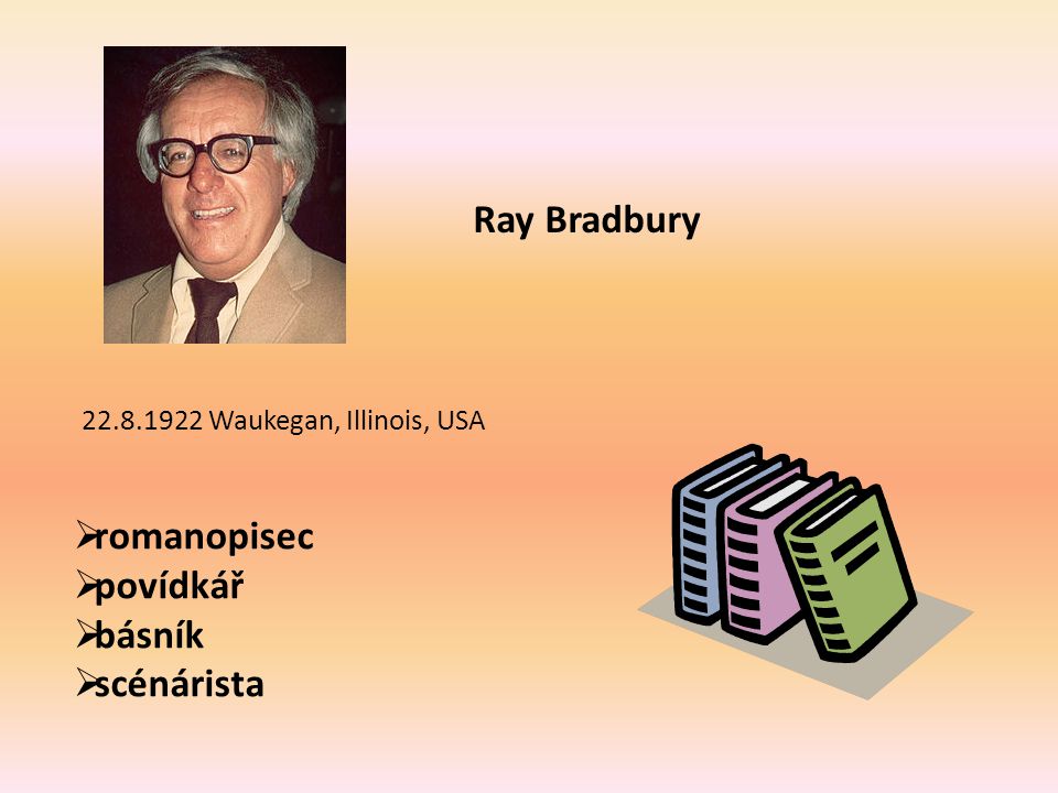 Ray Bradbury romanopisec povídkář básník scénárista