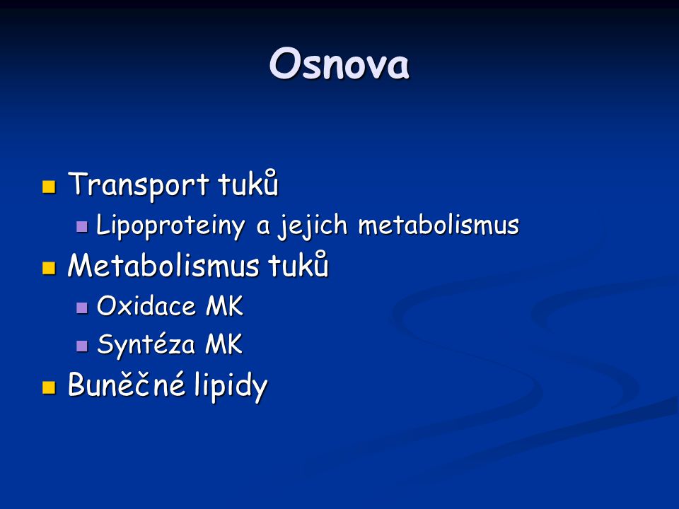 Osnova Transport tuků Metabolismus tuků Buněčné lipidy