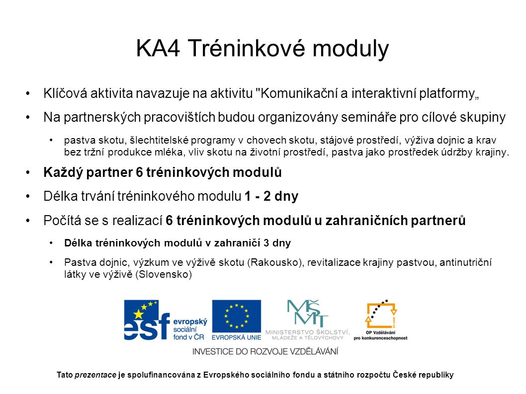 KA4 Tréninkové moduly Klíčová aktivita navazuje na aktivitu Komunikační a interaktivní platformy„