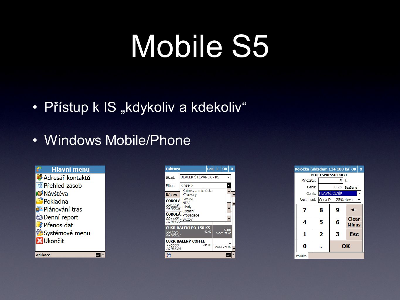 Mobile S5 Přístup k IS „kdykoliv a kdekoliv Windows Mobile/Phone