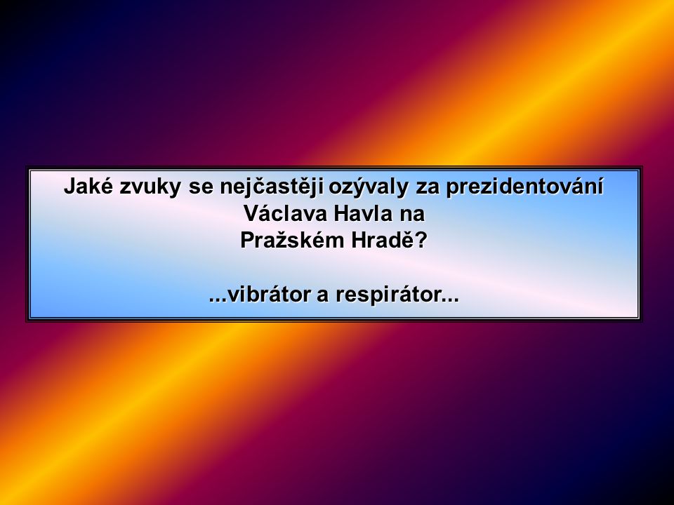 Jaké zvuky se nejčastěji ozývaly za prezidentování Václava Havla na Pražském Hradě.