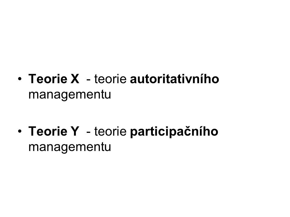 Teorie X - teorie autoritativního managementu