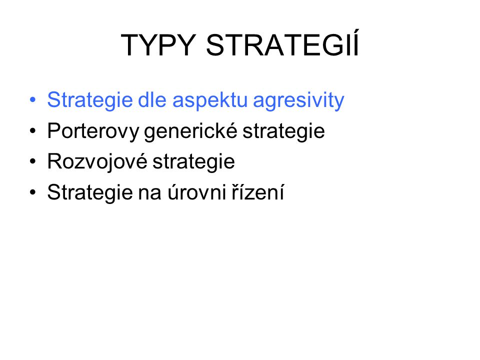 TYPY STRATEGIÍ Strategie dle aspektu agresivity