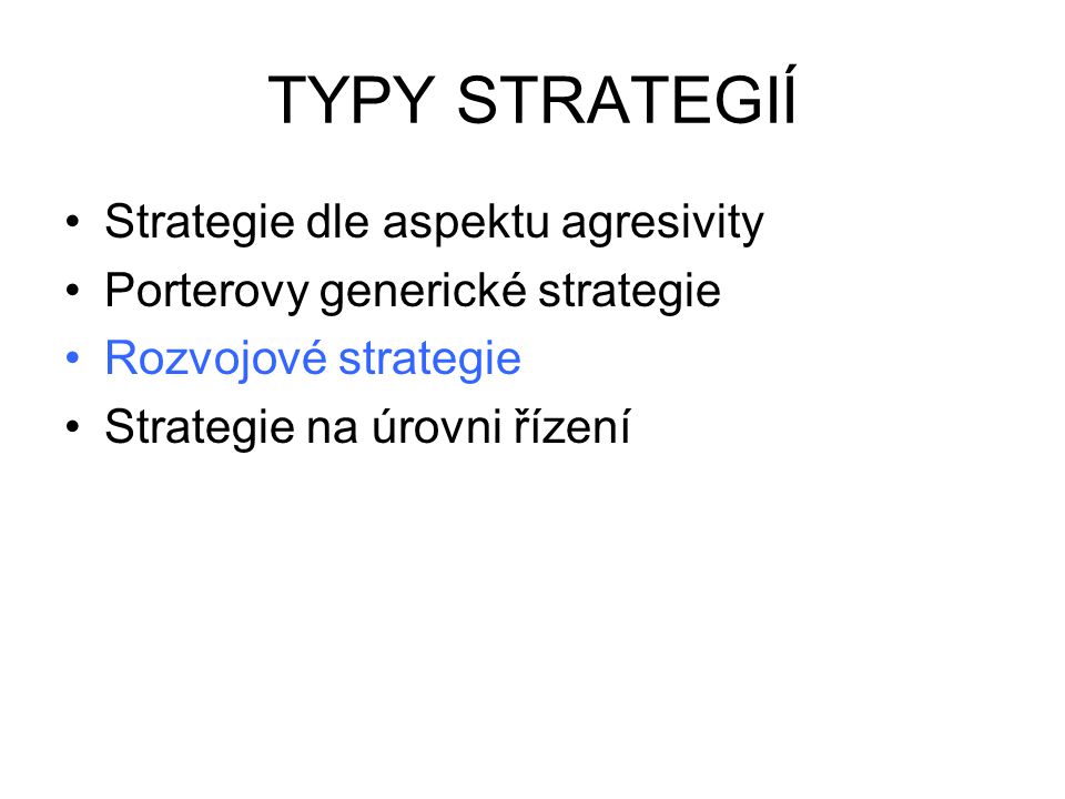TYPY STRATEGIÍ Strategie dle aspektu agresivity