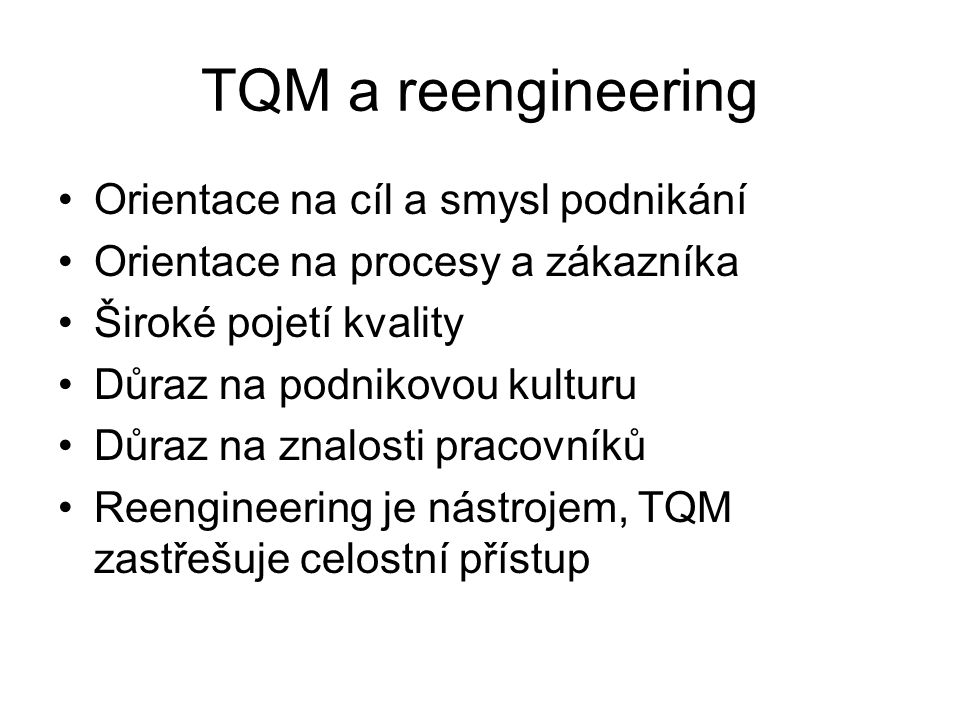 TQM a reengineering Orientace na cíl a smysl podnikání