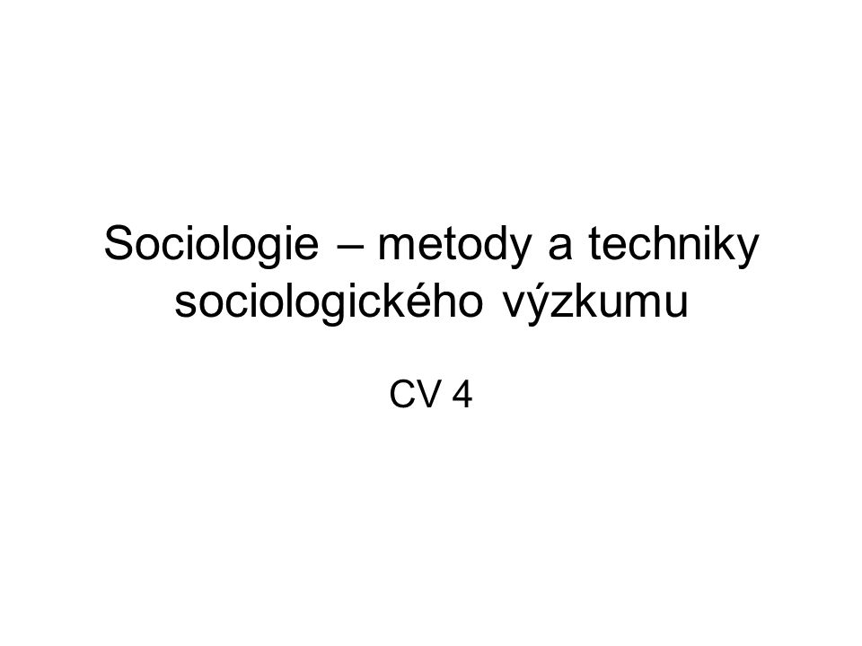 Sociologie – metody a techniky sociologického výzkumu