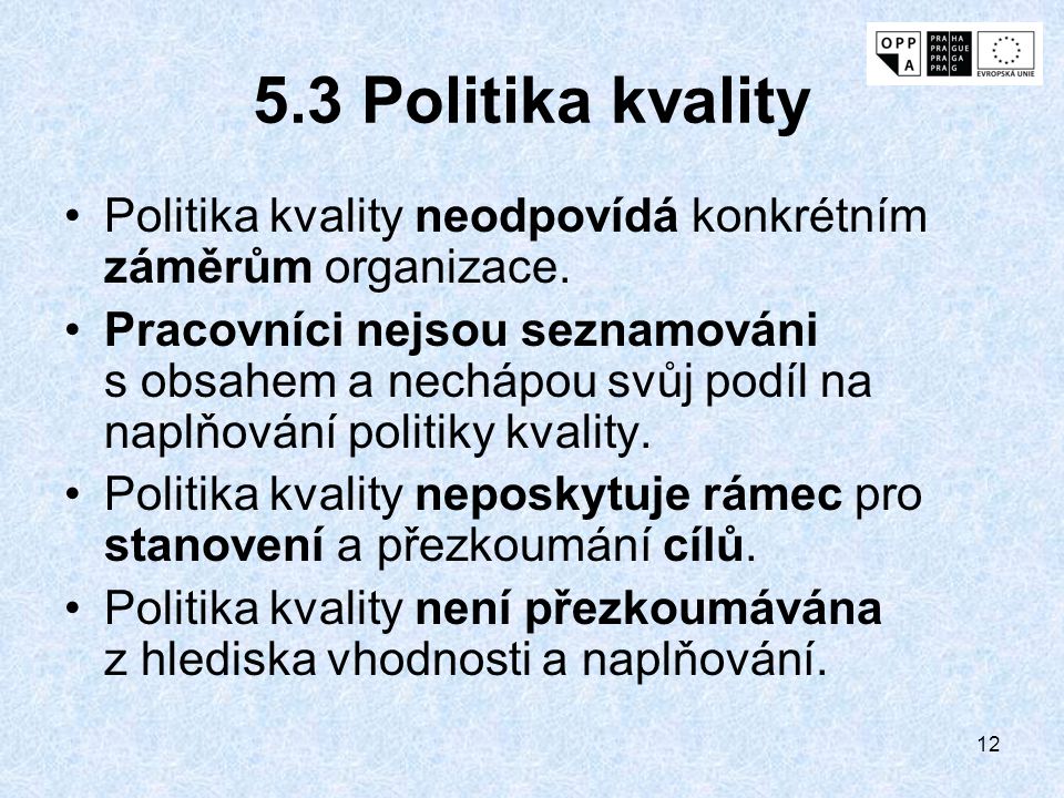 5.3 Politika kvality Politika kvality neodpovídá konkrétním záměrům organizace.