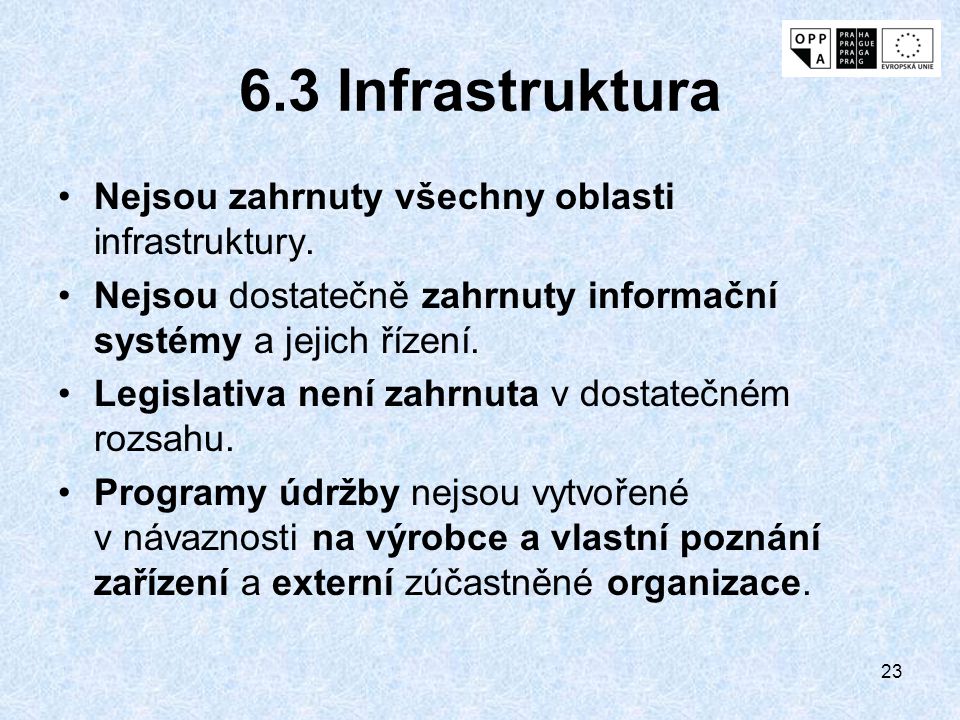 6.3 Infrastruktura Nejsou zahrnuty všechny oblasti infrastruktury.