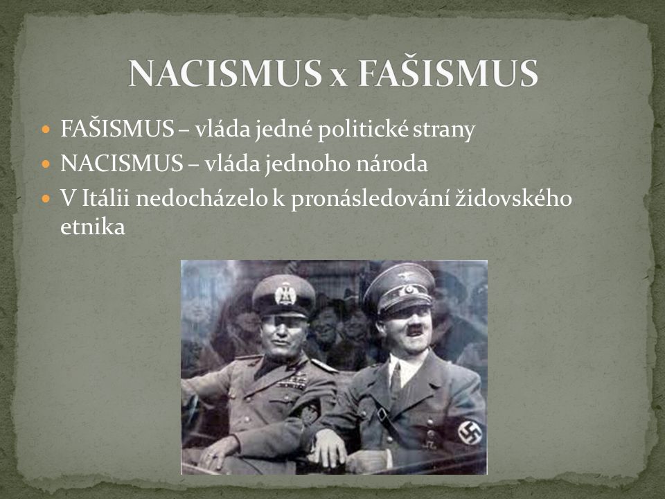 NACISMUS x FAŠISMUS FAŠISMUS – vláda jedné politické strany