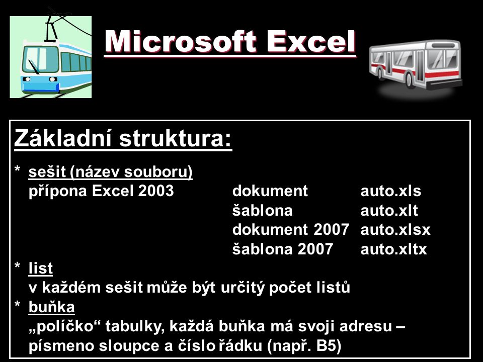 Microsoft Excel Základní struktura: * sešit (název souboru)