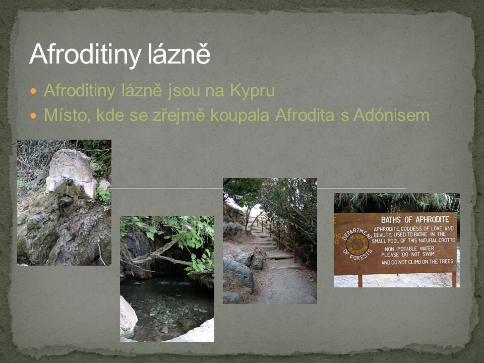 Afroditiny lázně Afroditiny lázně jsou na Kypru
