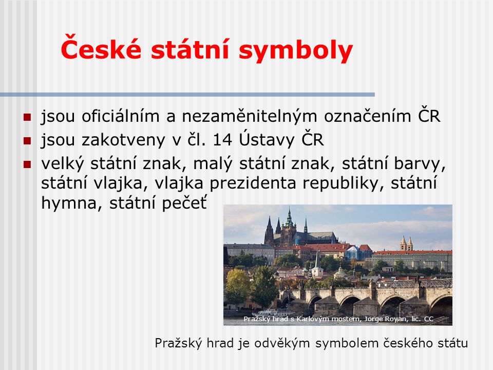 České státní symboly jsou oficiálním a nezaměnitelným označením ČR