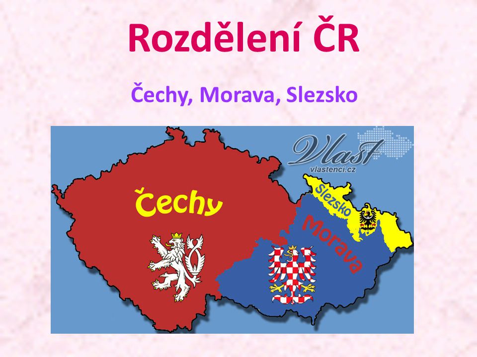 Rozdělení ČR Čechy, Morava, Slezsko