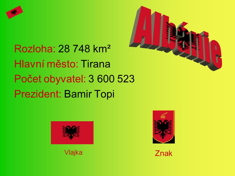 Albánie Rozloha: km² Hlavní město: Tirana