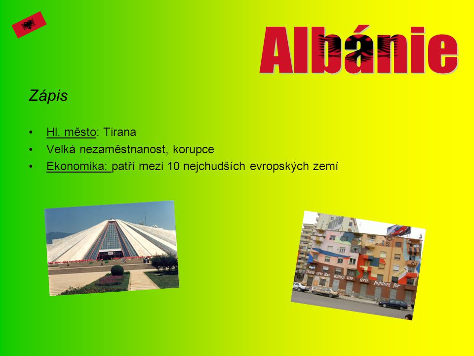 Albánie Zápis Hl. město: Tirana Velká nezaměstnanost, korupce