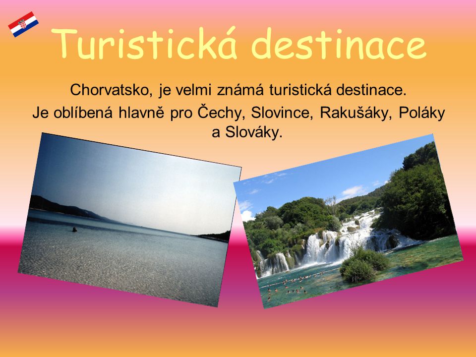 Turistická destinace Chorvatsko, je velmi známá turistická destinace.
