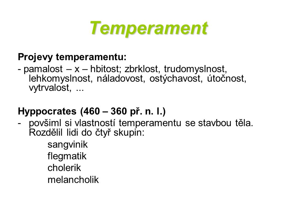 Temperament Projevy temperamentu: