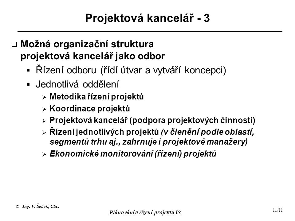 Projektová kancelář - 3 Možná organizační struktura projektová kancelář jako odbor. Řízení odboru (řídí útvar a vytváří koncepci)