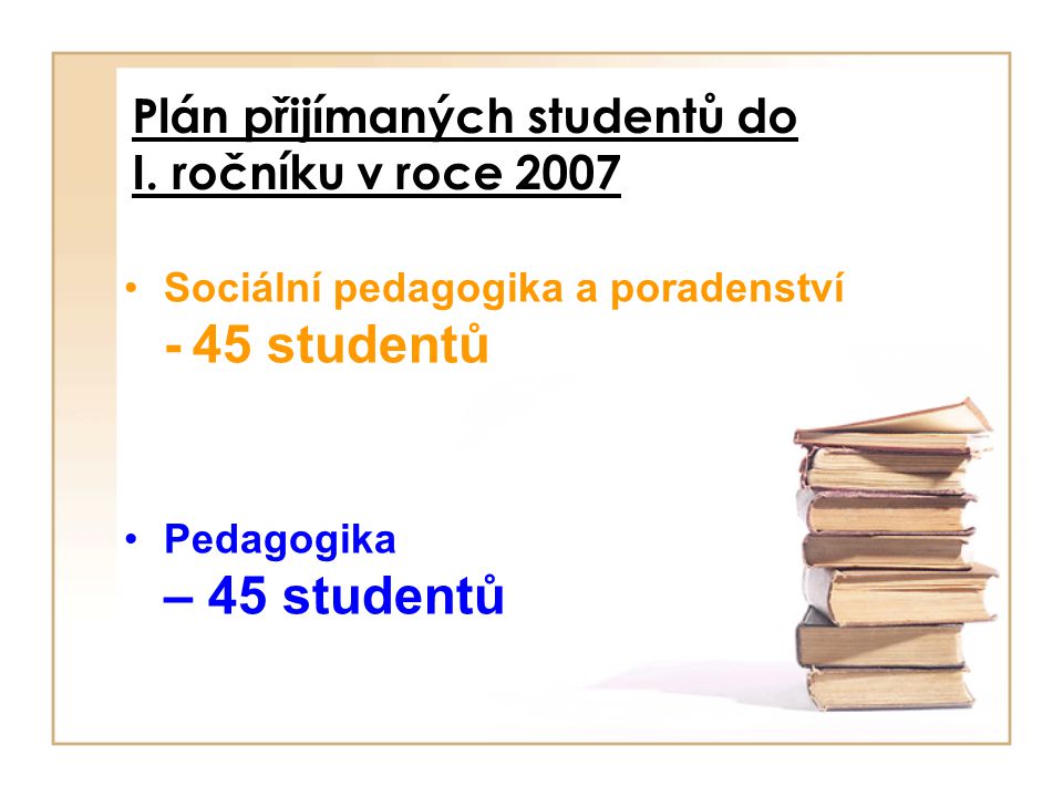 Plán přijímaných studentů do I. ročníku v roce 2007