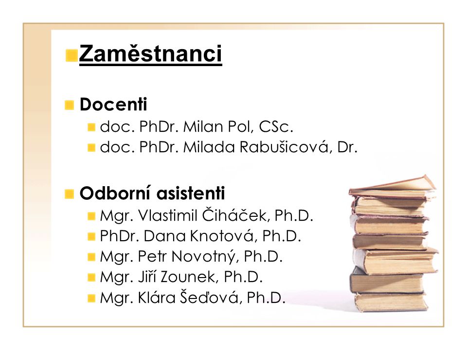 Zaměstnanci Docenti Odborní asistenti doc. PhDr. Milan Pol, CSc.