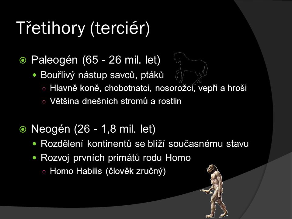 Třetihory (terciér) Paleogén ( mil. let)