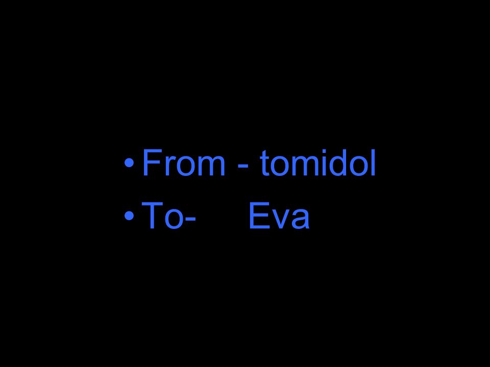 From - tomidol To- Eva