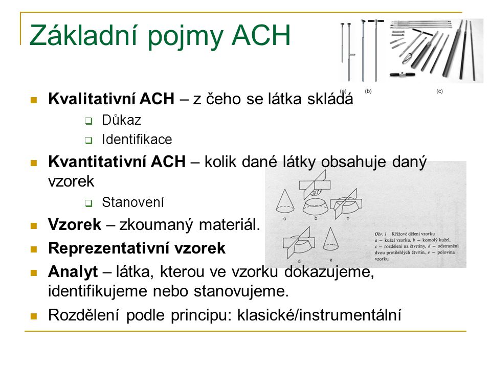 Základní pojmy ACH Kvalitativní ACH – z čeho se látka skládá