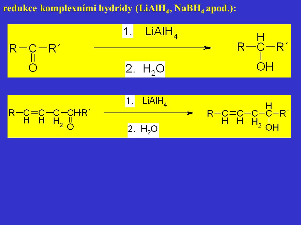 redukce komplexními hydridy (LiAlH4, NaBH4 apod.):