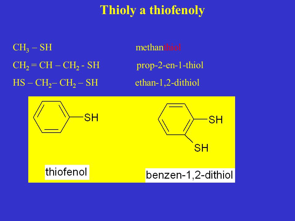 Thioly a thiofenoly CH3 – SH methanthiol