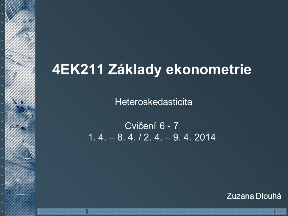 4EK211 Základy ekonometrie Heteroskedasticita Cvičení – 8